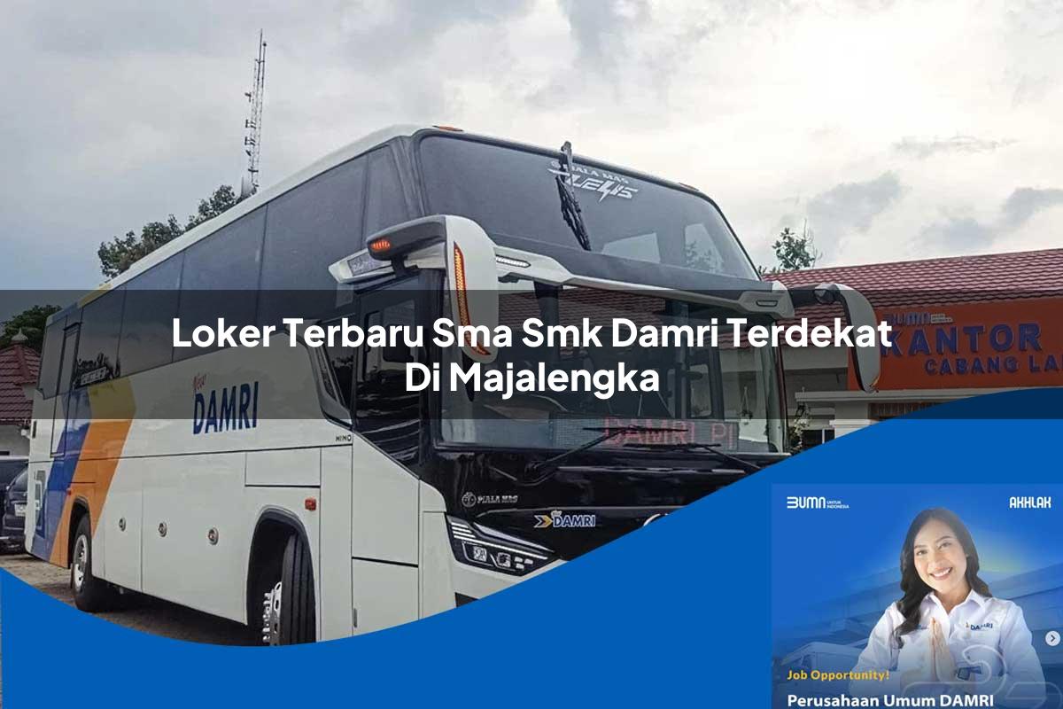 loker terbaru sma smk damri terdekat di majalengka 1752731121