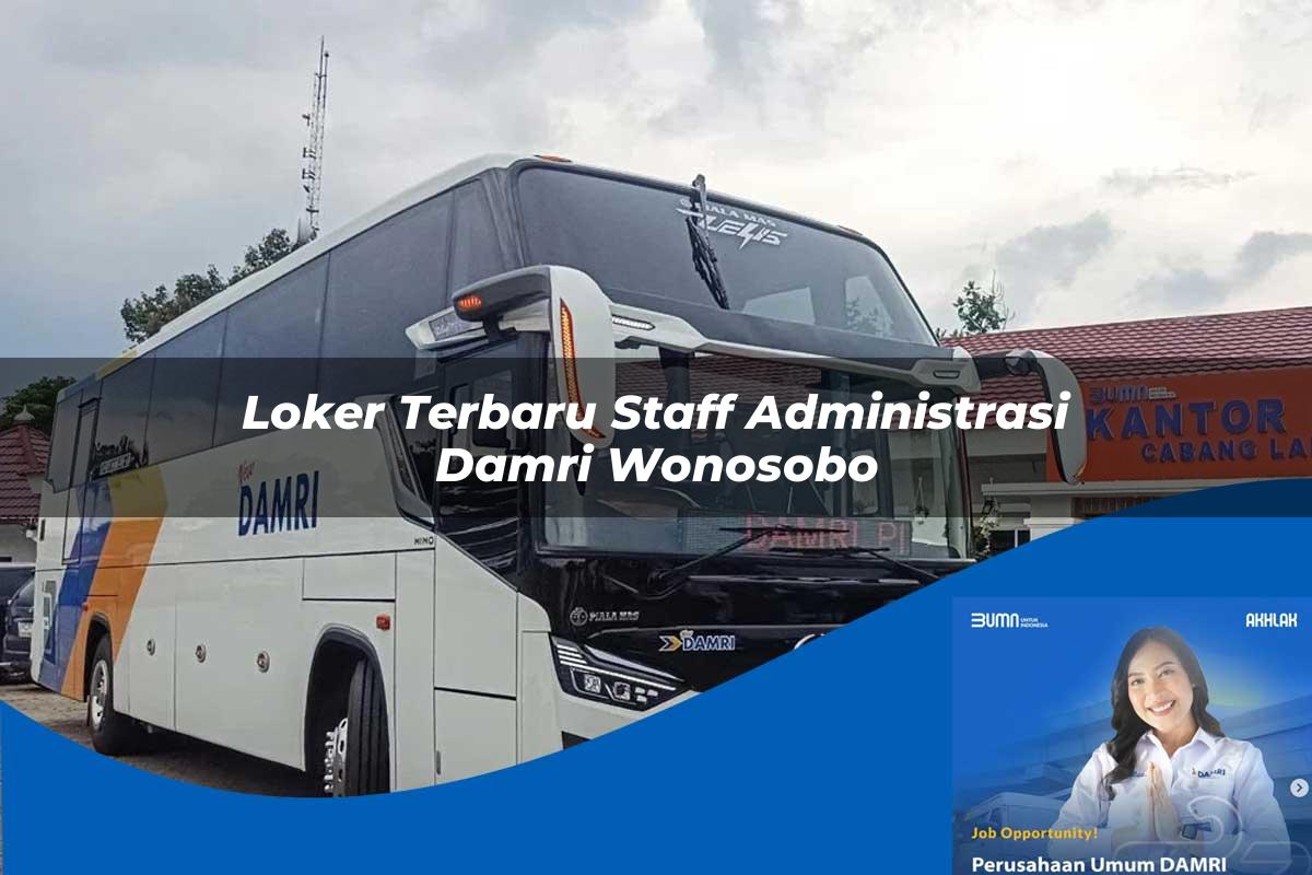 loker terbaru staff administrasi damri wonosobo 1752118896