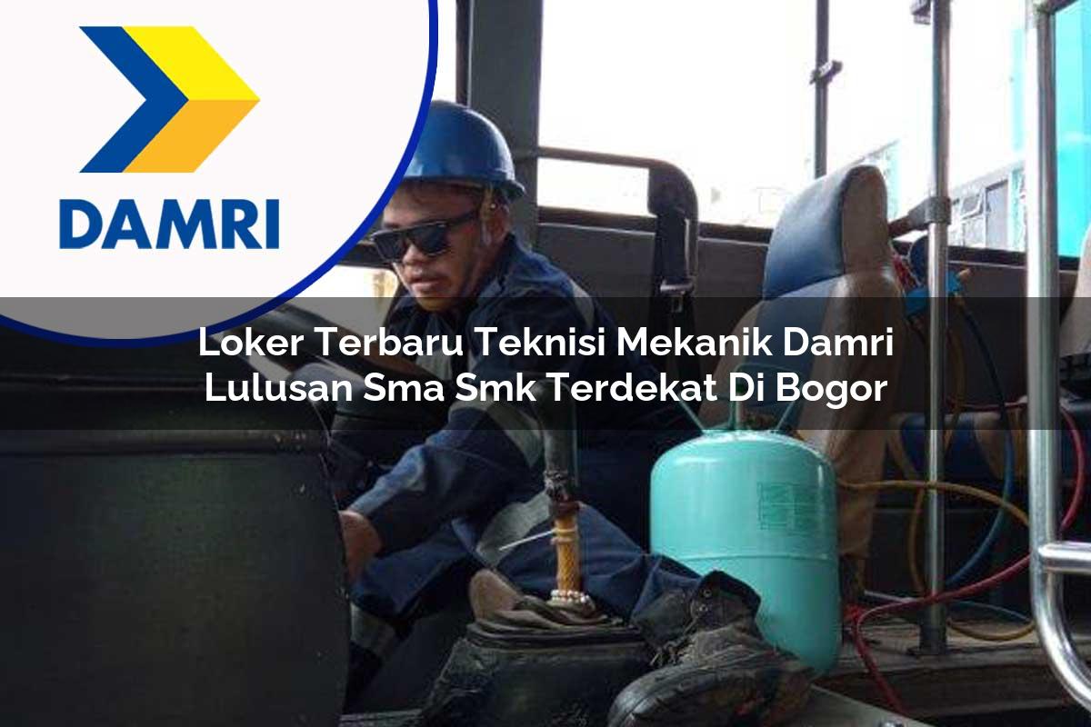 loker terbaru teknisi mekanik damri lulusan sma smk terdekat di bogor 1753071902