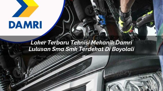 loker terbaru teknisi mekanik damri lulusan sma smk terdekat di boyolali 1753074362