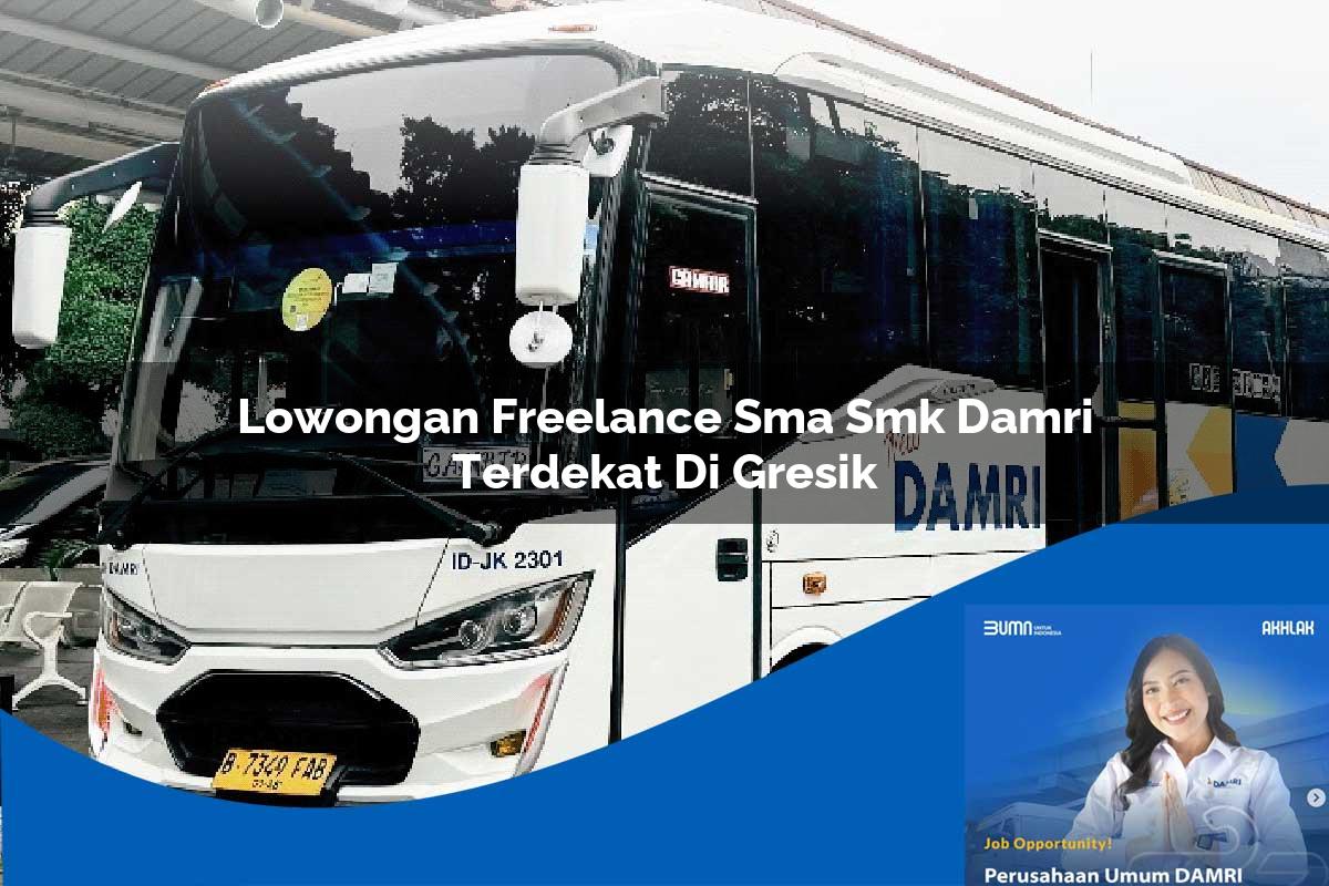 lowongan freelance sma smk damri terdekat di gresik 1752733288