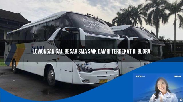 lowongan gaji besar sma smk damri terdekat di blora 1752734646