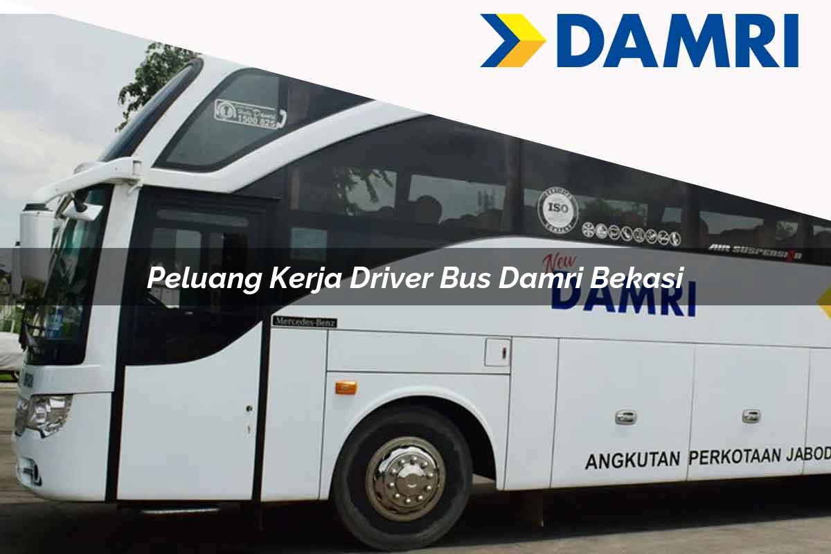 peluang kerja driver bus damri bekasi 1751695381