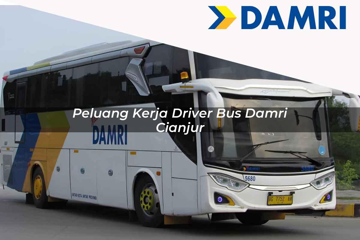 peluang kerja driver bus damri cianjur 1751696824