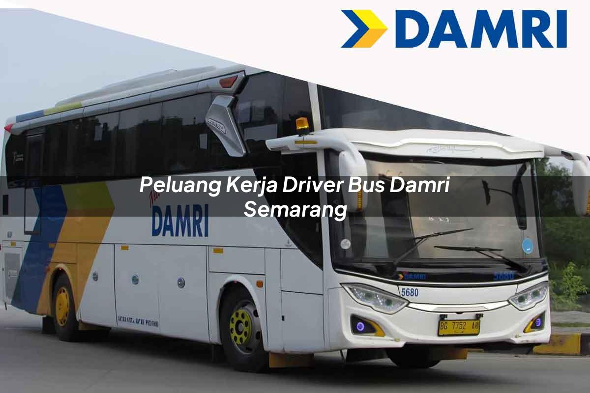 peluang kerja driver bus damri semarang 1751698353