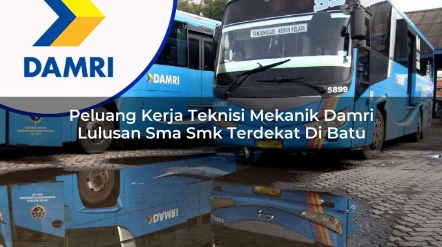 peluang kerja teknisi mekanik damri lulusan sma smk terdekat di batu 1753071249