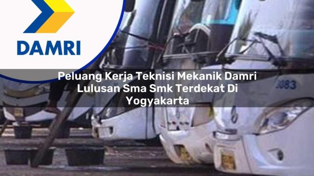 peluang kerja teknisi mekanik damri lulusan sma smk terdekat di yogyakarta 1753075445