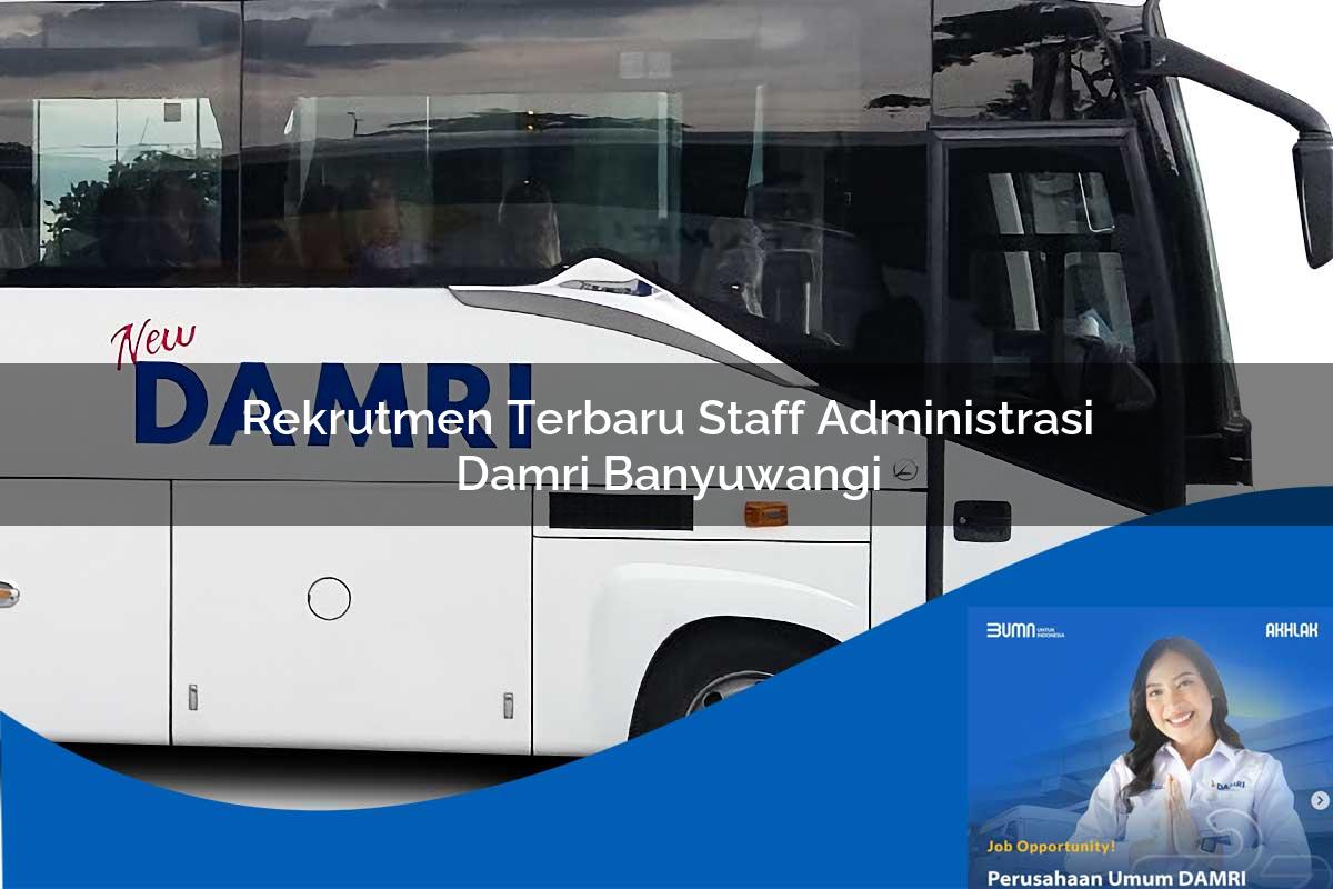 rekrutmen terbaru staff administrasi damri banyuwangi 1752115796