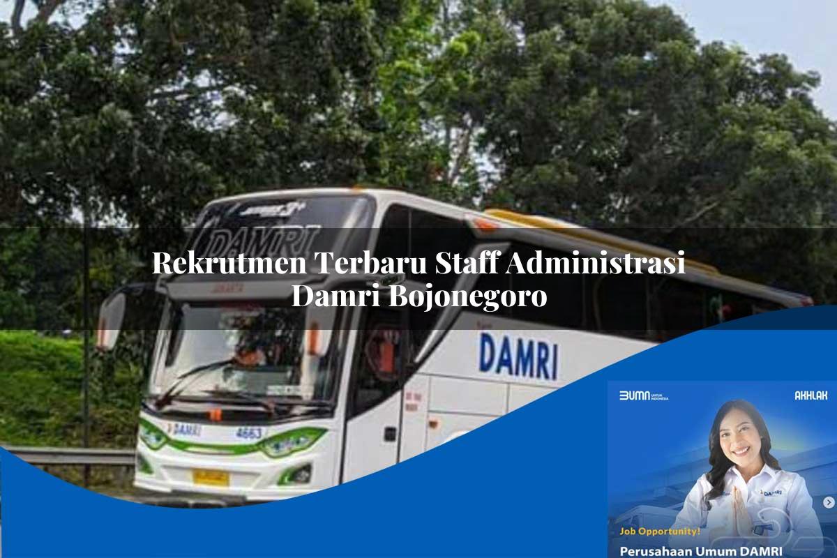 rekrutmen terbaru staff administrasi damri bojonegoro 1752121009