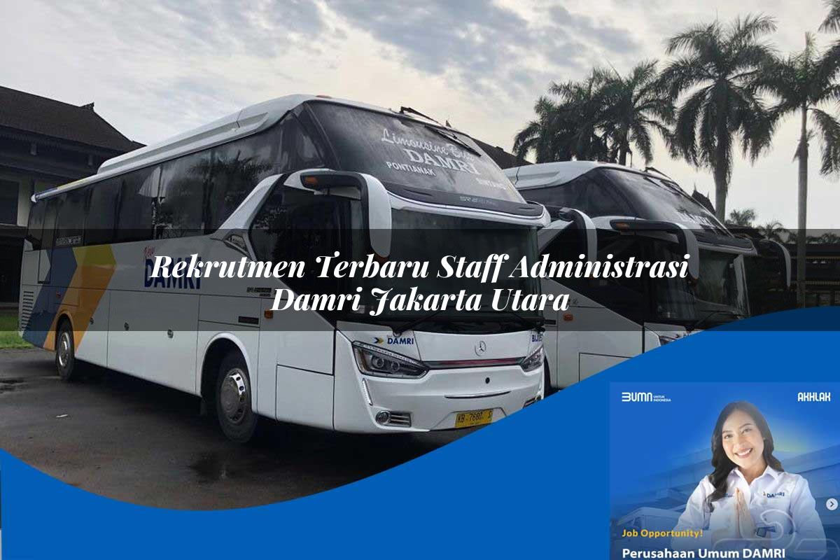 rekrutmen terbaru staff administrasi damri jakarta utara 1752121481
