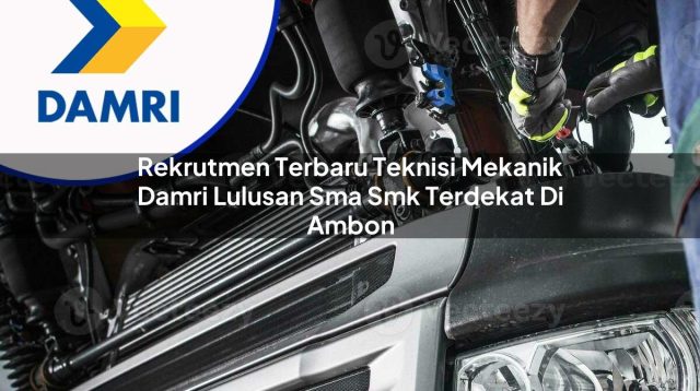 rekrutmen terbaru teknisi mekanik damri lulusan sma smk terdekat di ambon 1753070951