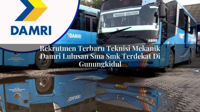 rekrutmen terbaru teknisi mekanik damri lulusan sma smk terdekat di gunungkidul 1753074481